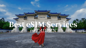 5 Best eSIMs in Taiwan for Travelers