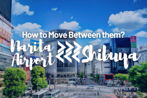 How to Get to Shibuya from Nartita Airport