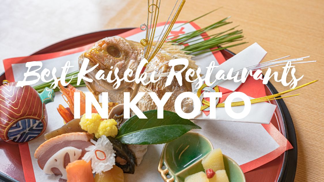 11 Best Kaiseki Restaurants in Kyoto