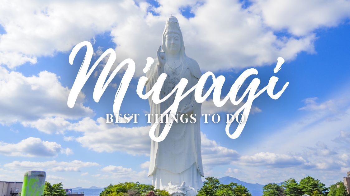 11 Best Things to Do in Miyagi