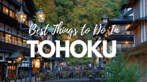 Best Things to Do in Tohoku