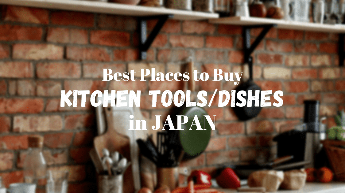 Best Places to Buy Kitchen Tools/Dishes in Japan