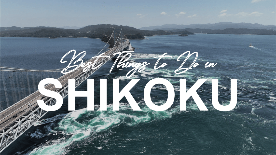 Best Things to Do in Shikoku