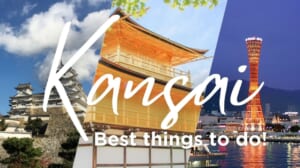 Best Things to Do in Kansai