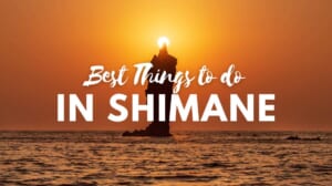 10 Best Things to Do in Shimane