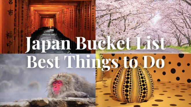 Japan Bucket List: Best Things to Do in Japan