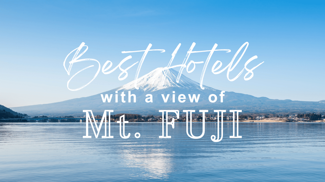 10 Best Hotels with a View of Mt.Fuji