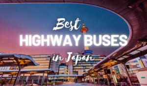 3 Best Highway Buses in Japan