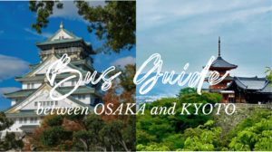 Bus Guide between Osaka and Kyoto