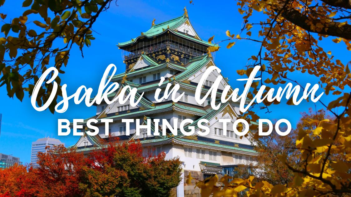 10-best-things-to-do-in-osaka-in-autumn-japan-web-magazine