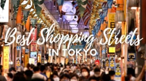 10 Best Shopping Streets in Tokyo