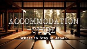 Where to Stay in Japan: Accommodation Guide