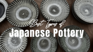10 Famous Types of Japanese Pottery