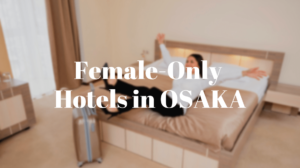 8 Female-Only Hotels in Osaka