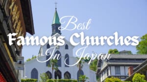 10 Famous Churches in Japan