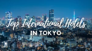 10 Top International Hotels in Tokyo