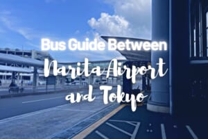 Bus Guide between Tokyo and Narita Airport