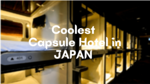 9 Coolest Capsule Hotel in Japan