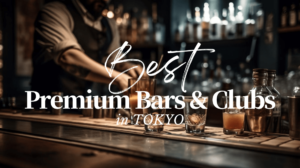 10 Premium Bars and Clubs in Tokyo
