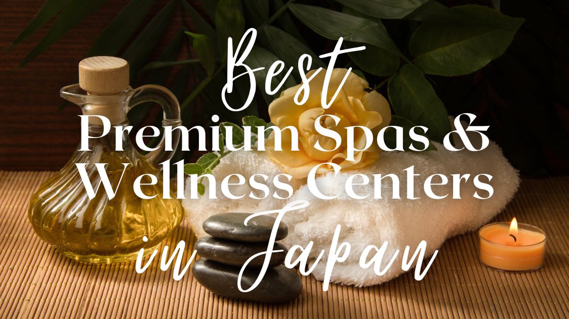 10 Best Premium Spas and Wellness Centers in Japan