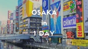 1 Day Itinerary in Osaka