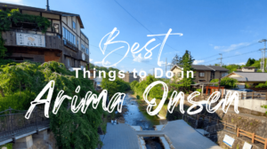 10 Best Things to Do in Arima Onsen