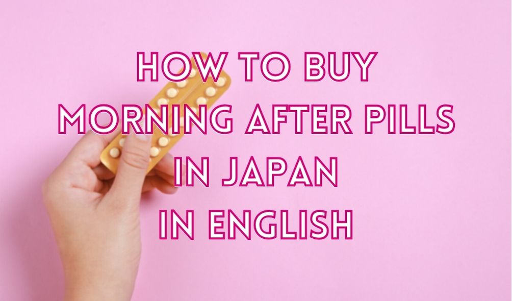 How to Buy Morning After Pills in Japan in English