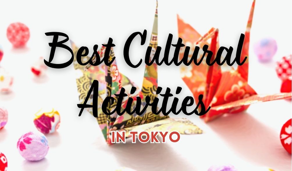 Best 6 Cultural Activities In Tokyo Japan Web Magazine