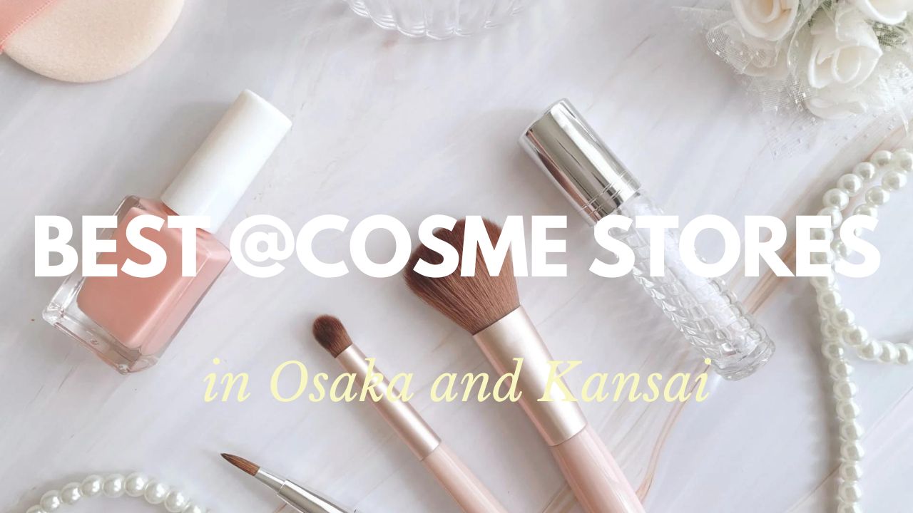 Best @cosme Stores in Osaka and Kansai