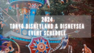 Tokyo Disneyland and DisneySea Event Schedule