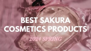 Best Sakura Cosmetics Products in Japan 2024