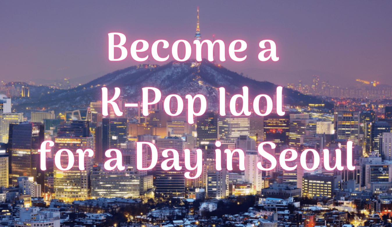 Become a K-pop Idol for a Day in Seoul