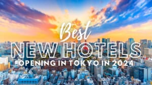Best New Hotels Opening in Tokyo