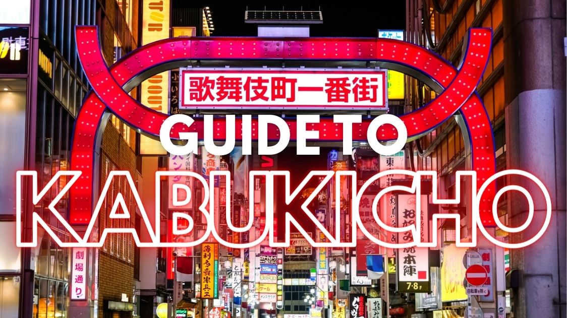 Kabukicho: Tokyo’s Red Light District, a Survival Guide