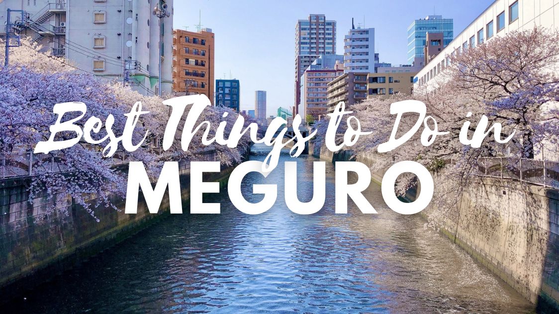 Best Things to Do in Meguro