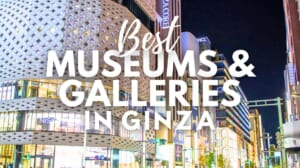 Best Museums and Galleries in Ginza