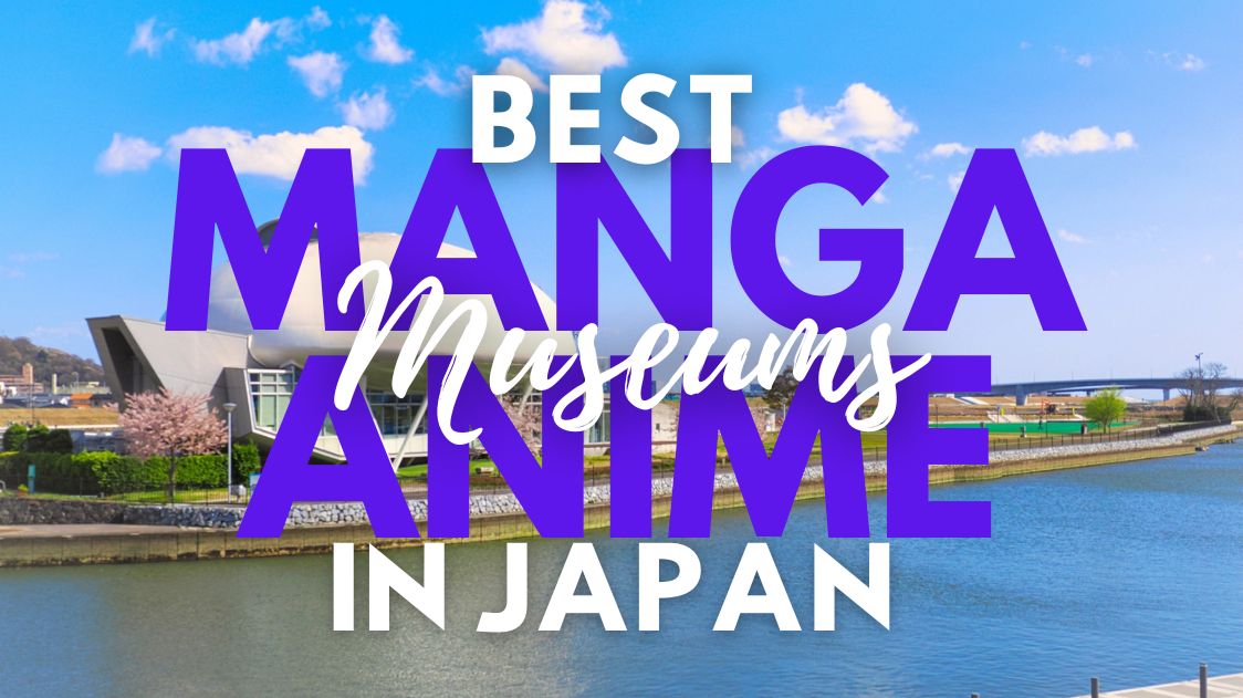 Best Manga and Anime Museums in Japan