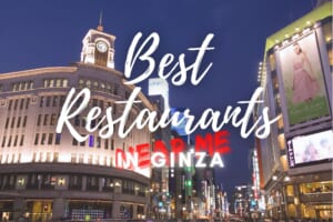 Best Restaurants Near Me in Ginza