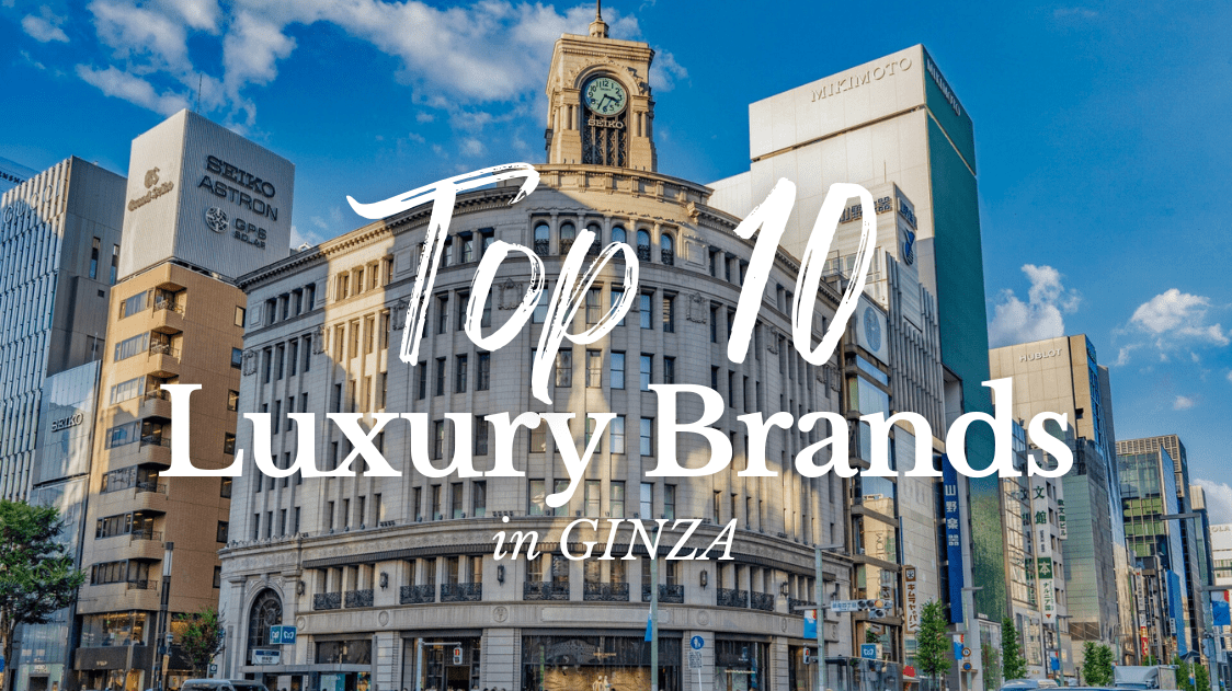 Top 10 Luxury Brands in GINZA - Japan Web Magazine