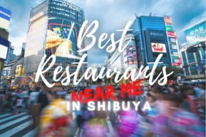 Best Restaurants Near Me in Shibuya