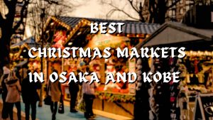 Best Christmas Markets in Osaka and Kobe