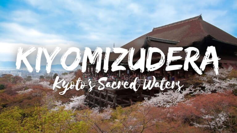 Kiyomizu dera: Kyoto’s Sacred Waters