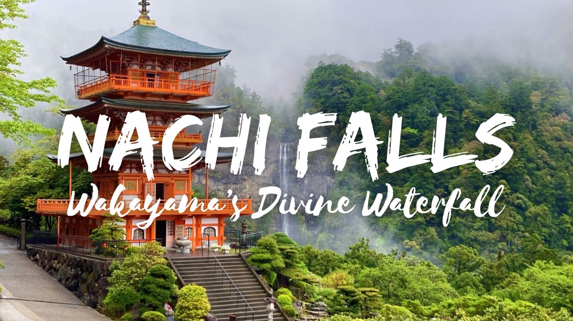 Nachi Falls: Wakayama’s Divine Waterfall