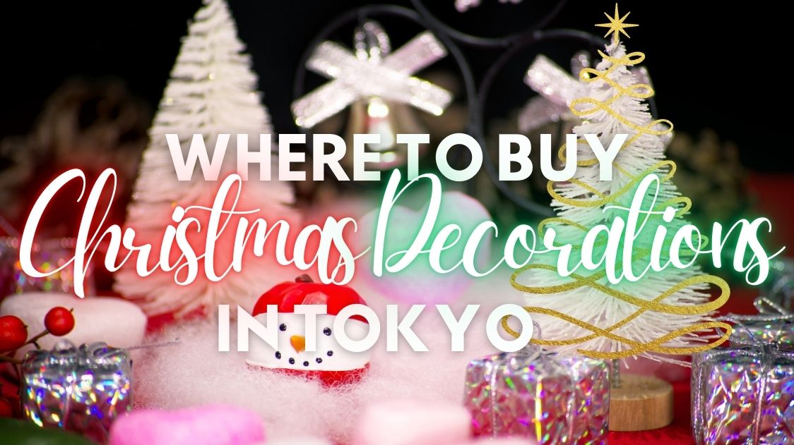 Where to Buy Christmas Decorations in Tokyo