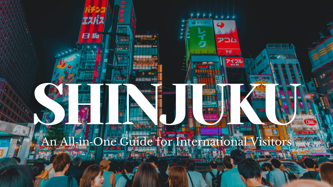 Shinjuku An All‑in‑One Guide for International Visitors