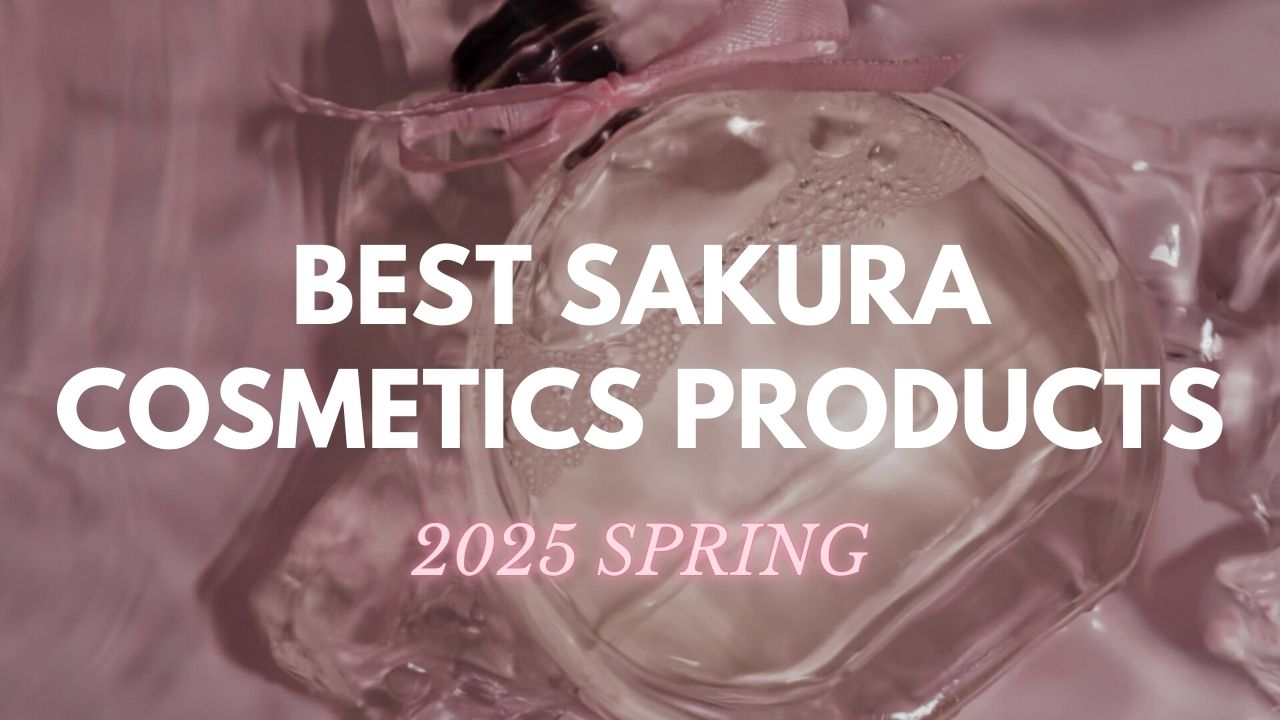 Best Sakura Cosmetics Products in Japan 2025