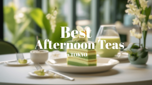 Best Matcha Afternoon Tea in Tokyo