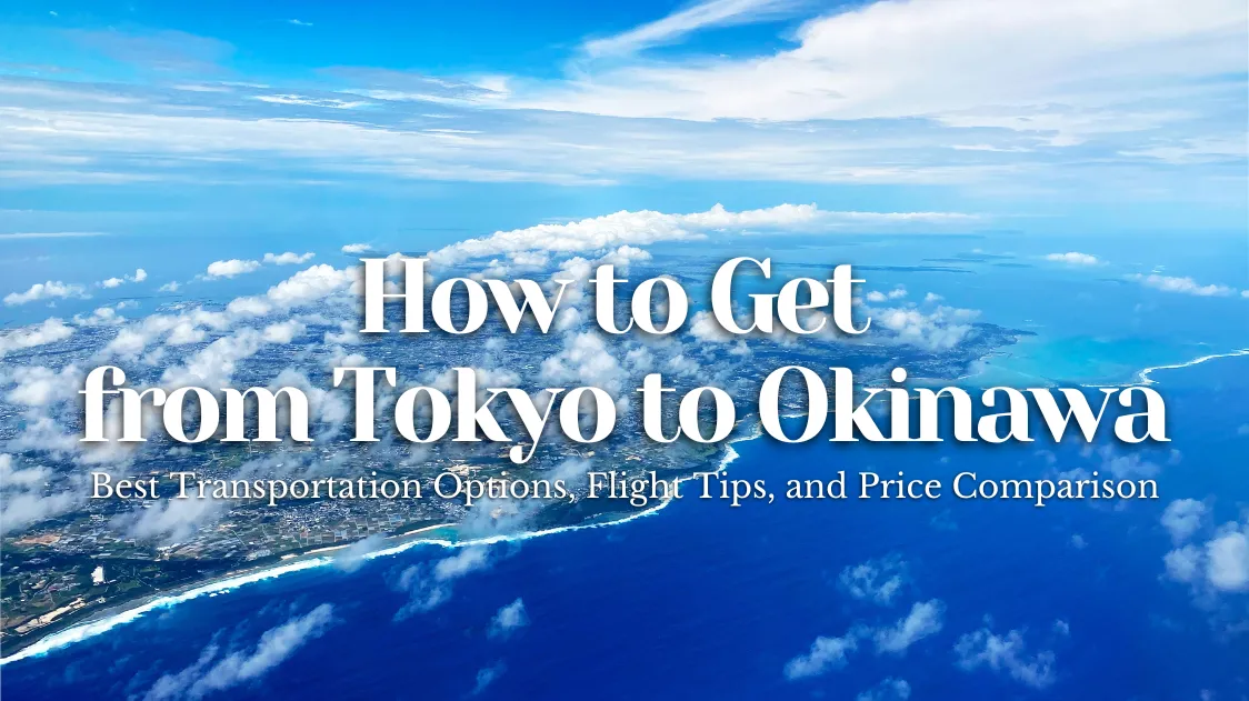 How to Get from Tokyo to Okinawa in 2025