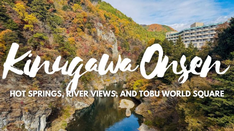 Kinugawa Onsen: Hot Springs, River Views, and Tobu World Square