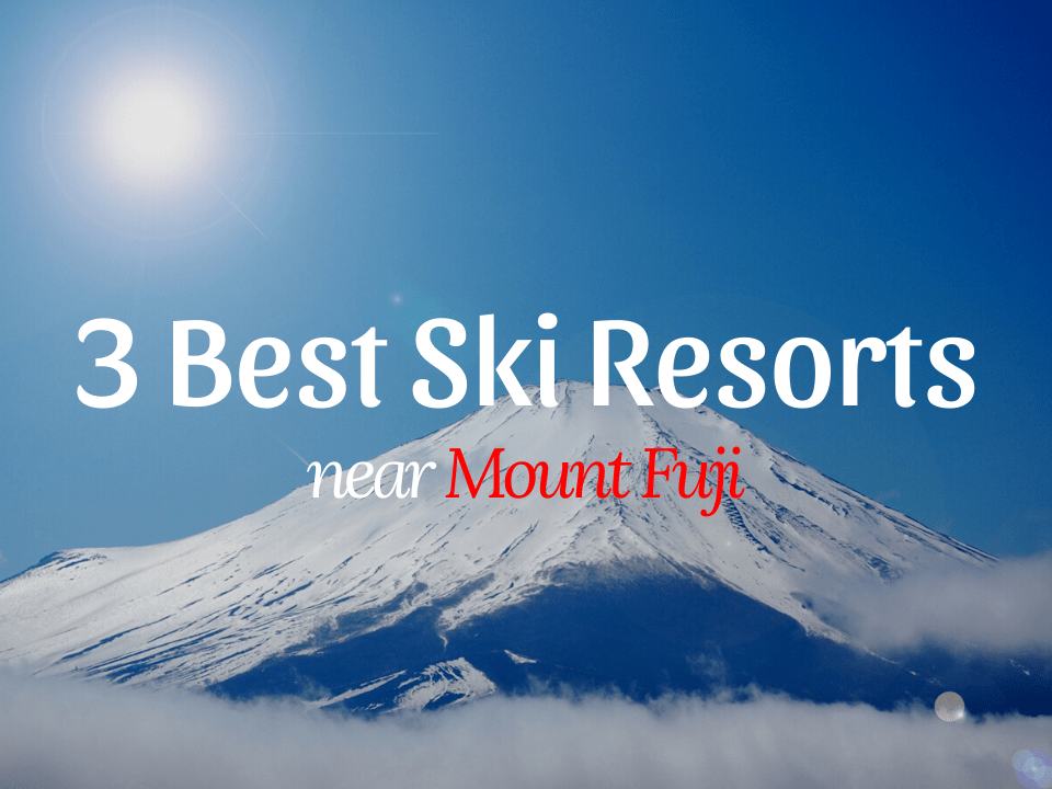 Best Ski Resorts near Mt.Fuji
